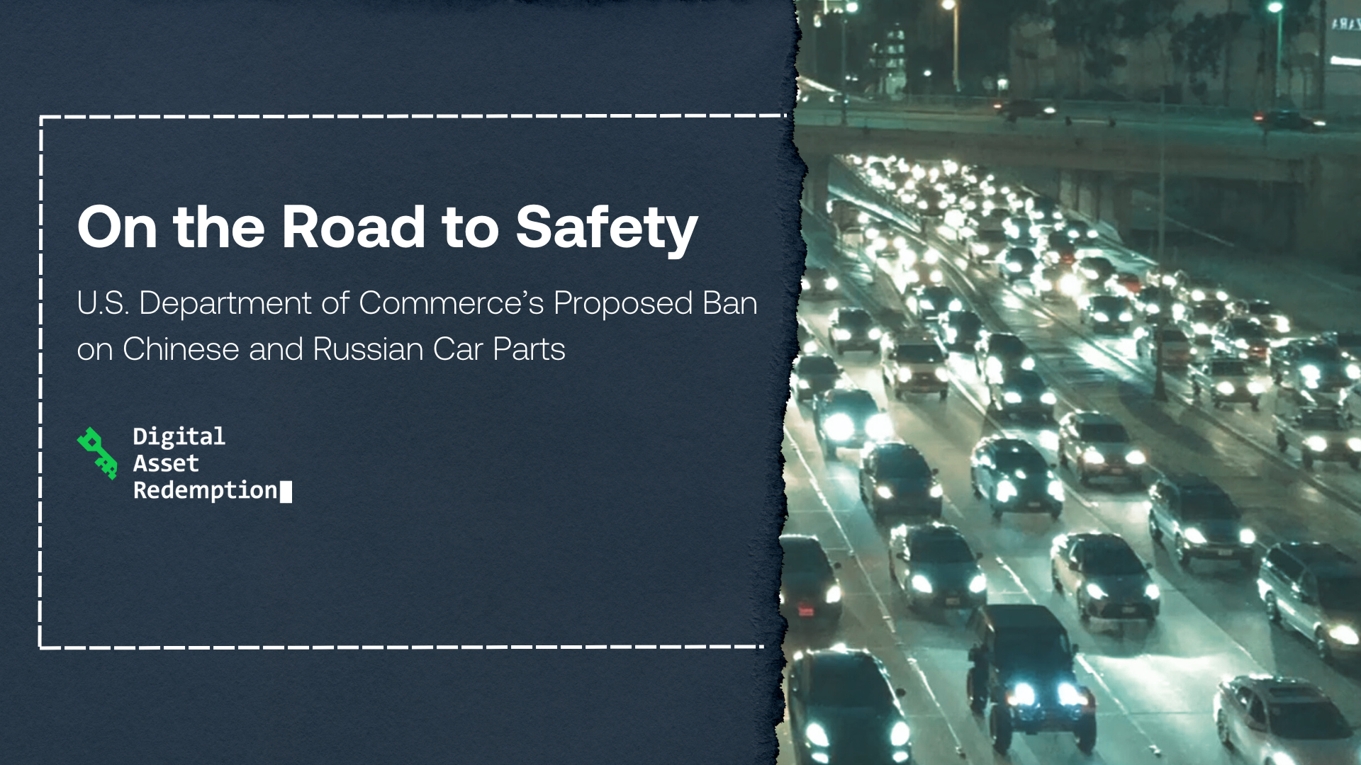 On the Road to Safety U.S. Department of Commerce’s Proposed Ban on